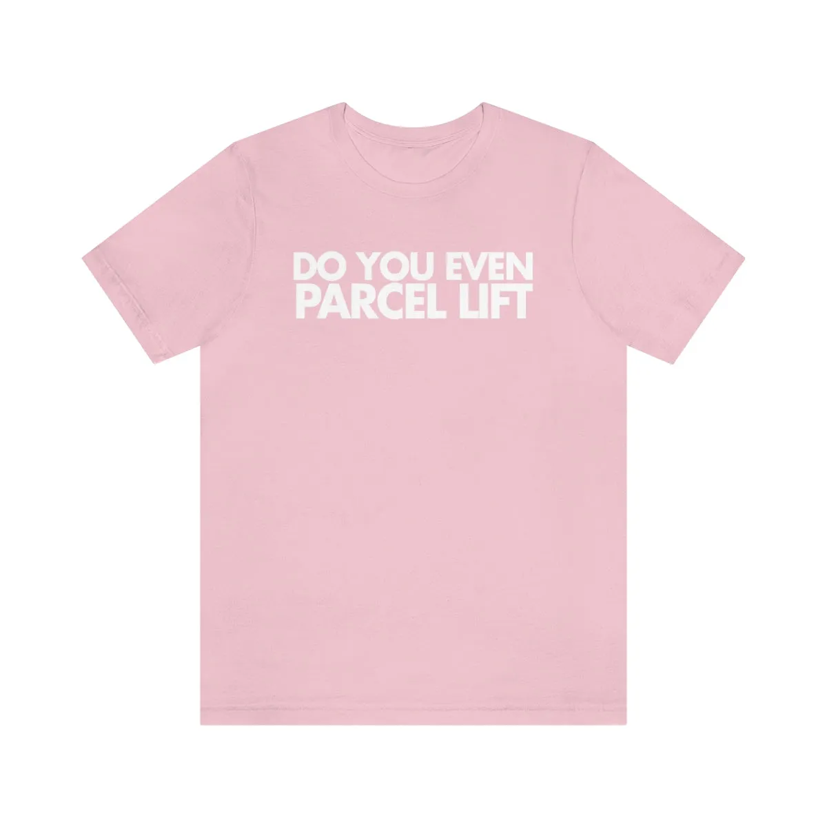 Do You Even Parcel Lift Tee