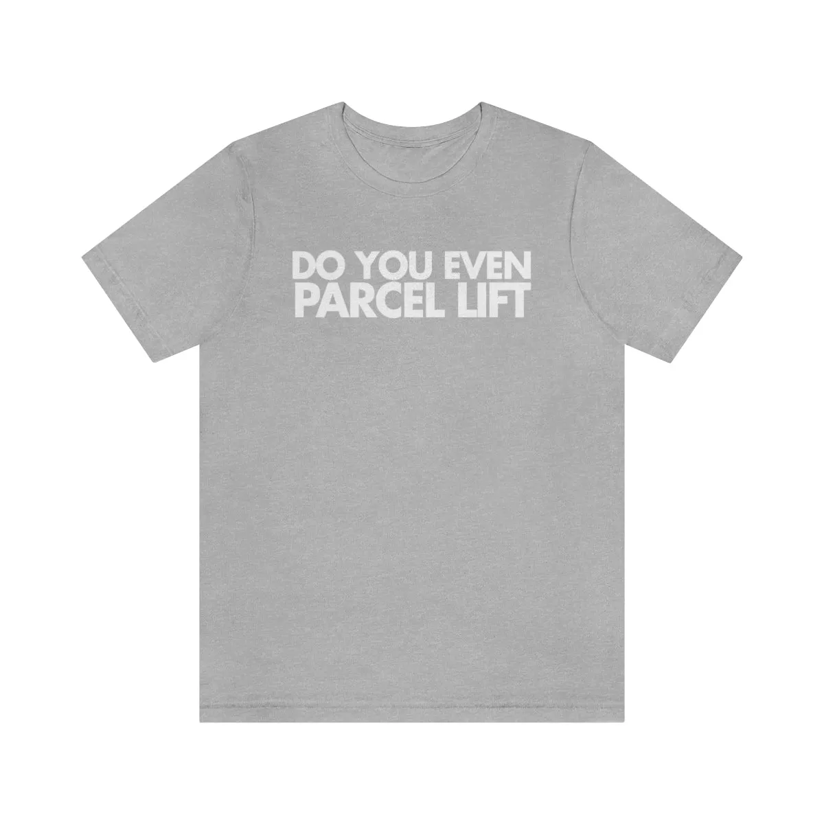 Do You Even Parcel Lift Tee