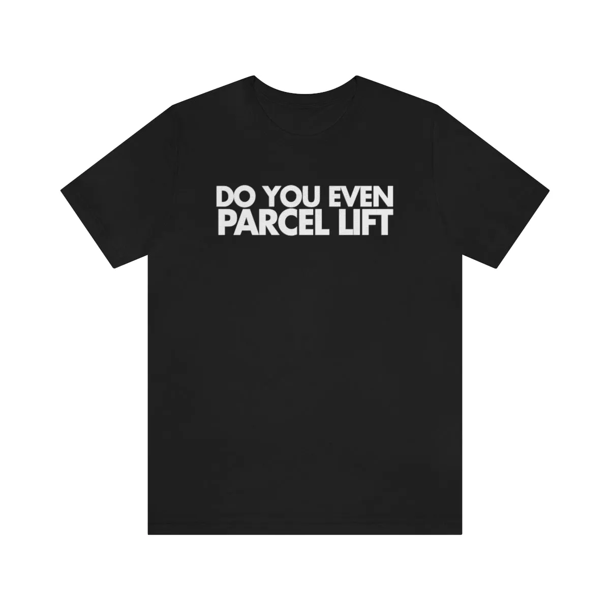 Do You Even Parcel Lift Tee