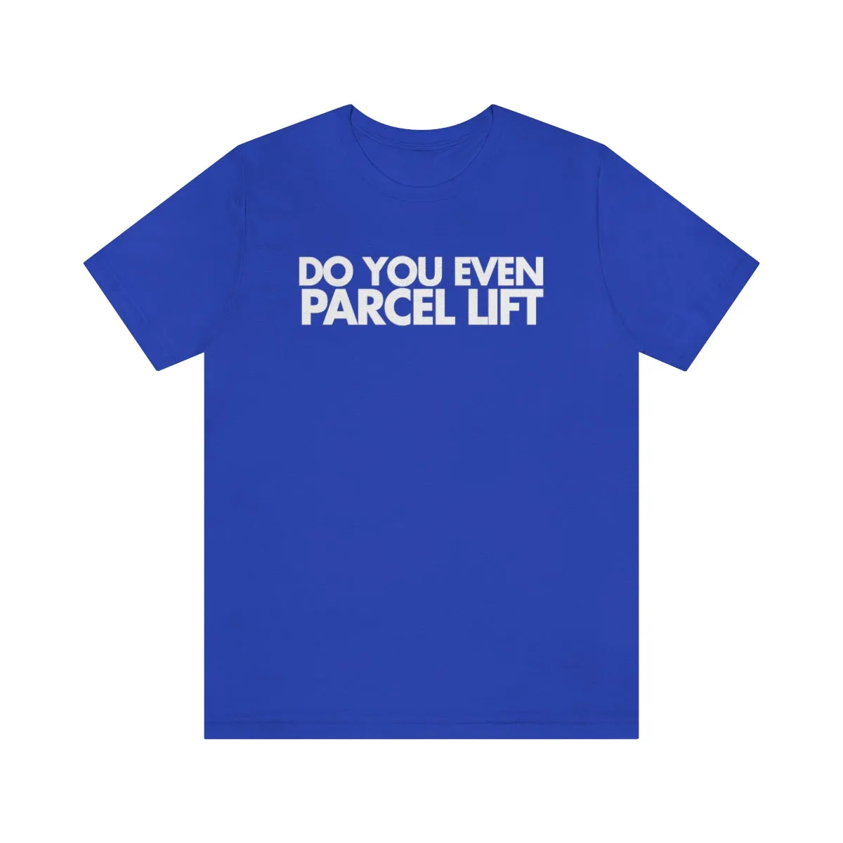 Do You Even Parcel Lift Tee
